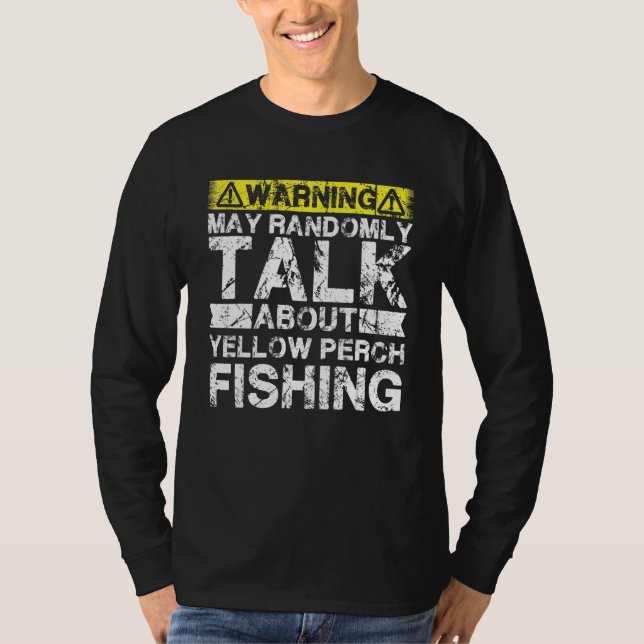 Warning May Talk About Fishing   Yellow Perch Fish T-Shirt (Vorderseite)