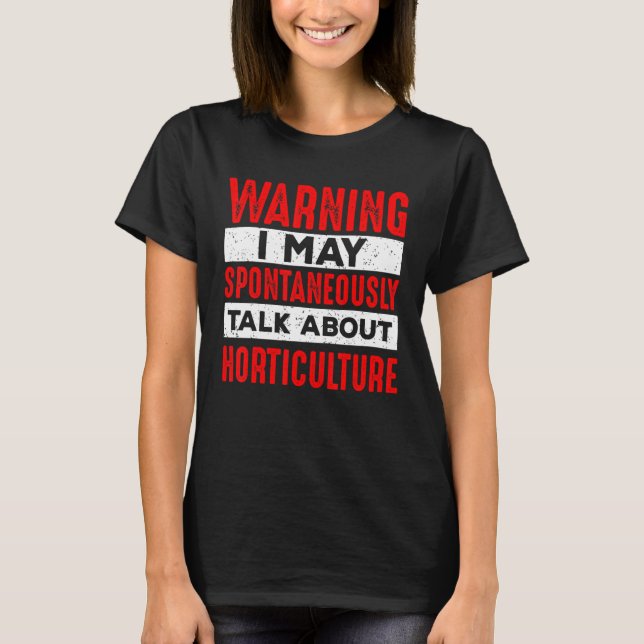 Warning May Talk About Horticulture Gardener Plant T-Shirt (Vorderseite)