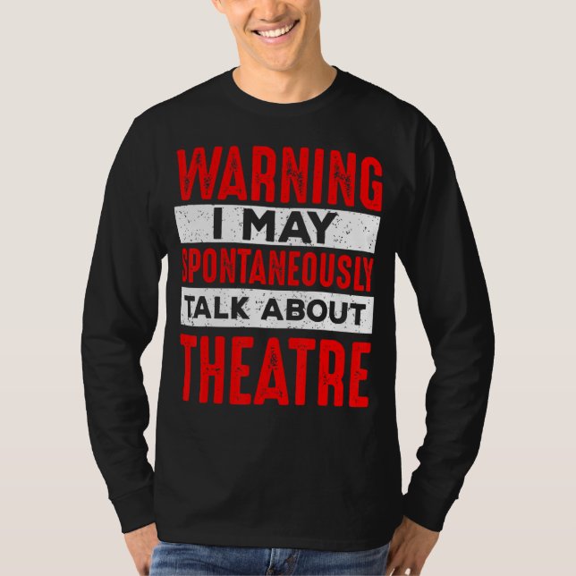 Warning May Talk About Theatre Director Broadway M T-Shirt (Vorderseite)