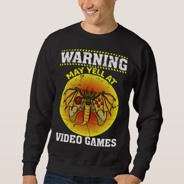 Warning May Yell At Video Games Video Gamers  1 Sweatshirt (Vorderseite)