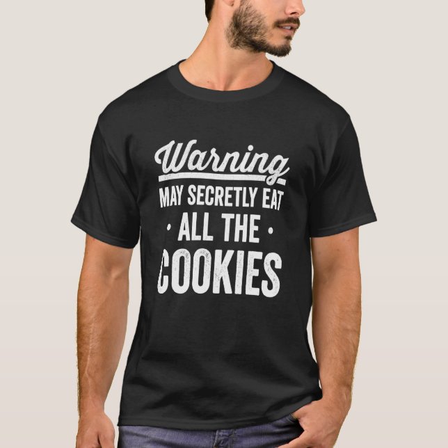 Warning might spontaneously eat all the cookies si T-Shirt (Vorderseite)