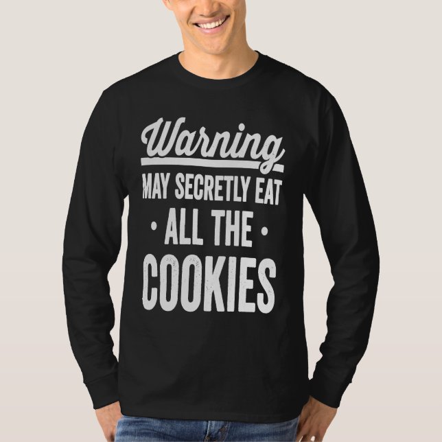 Warning might spontaneously eat all the cookies si T-Shirt (Vorderseite)