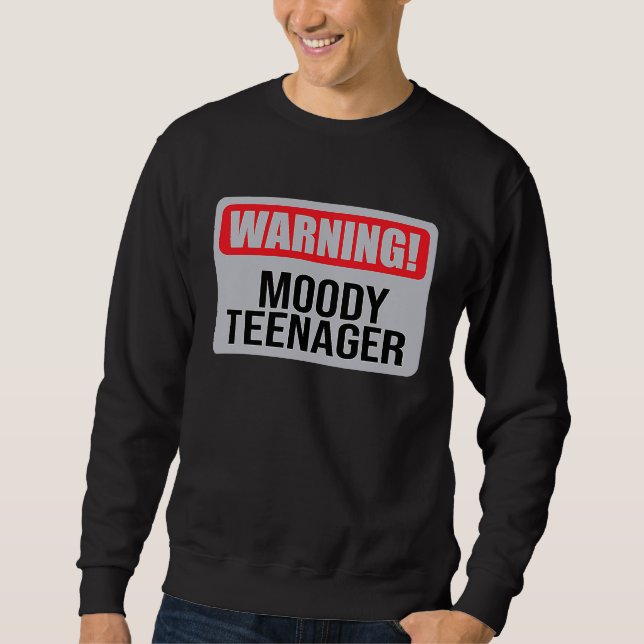 Warning Moody Teenager   1 Sweatshirt (Vorderseite)