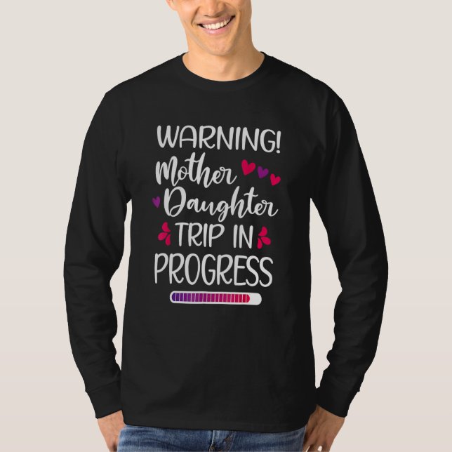 Warning Mother Daugther Trip In Progress Family T-Shirt (Vorderseite)