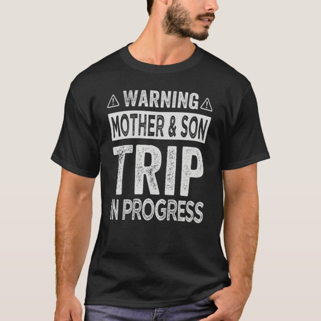 Warning Mother Son Trip In Progress - Trip with Mo T-Shirt (Vorderseite)