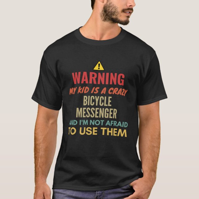 Warning My Kid Is A Crazy Bicycle Messenger And I' T-Shirt (Vorderseite)
