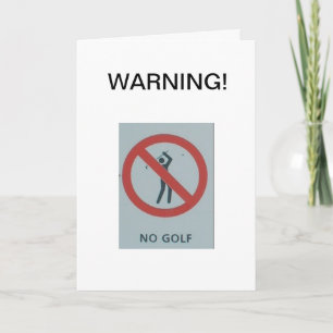 WARNING!  No Golf Karte