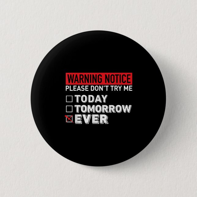 Warning Notice Please Do Not Try Me Today Tomorrow Button (Vorderseite)