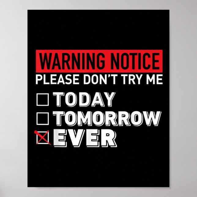 Warning Notice Please Do Not Try Me Today Tomorrow Poster (Vorne)