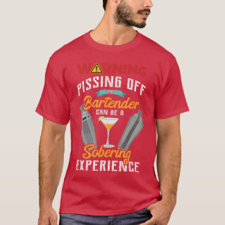 Warning Pissing Offhe Bartender Funny Sarcastic Ba T-Shirt
