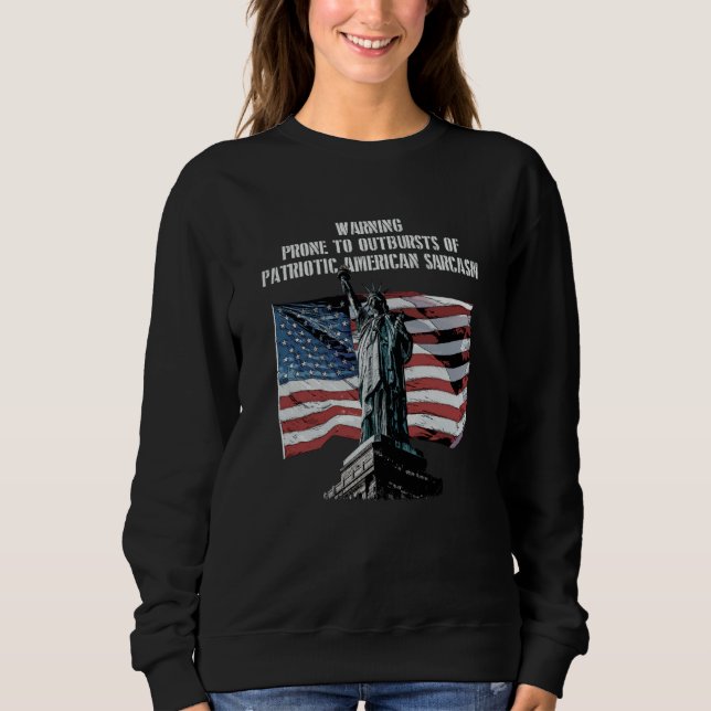 Warning Prone to Outbursts Patriotic 4th of July P Sweatshirt (Vorderseite)