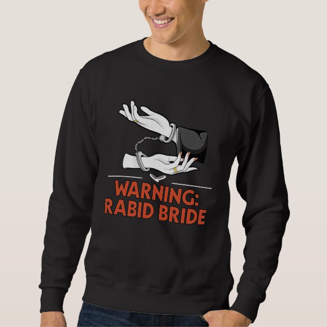 Warning Rabid Bride Bridal Party Pun Bridal Shower Sweatshirt (Vorderseite)