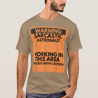 Warning Sarcastic Astronaut Occupation Gift T-Shirt