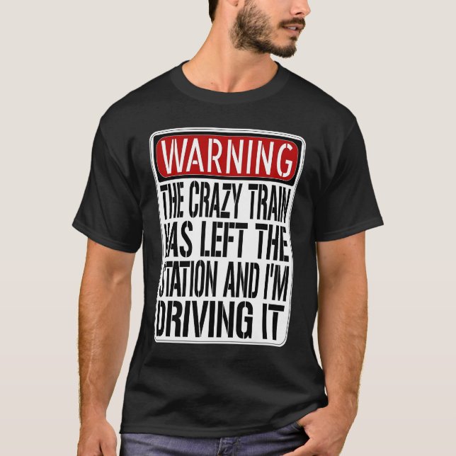 Warning Sign  Crazy Train Has Left The Station T-Shirt (Vorderseite)