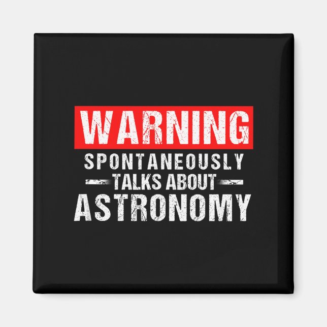 Warning Sntaneously Talks About Astronomy Teacher  Magnet (Vorne)