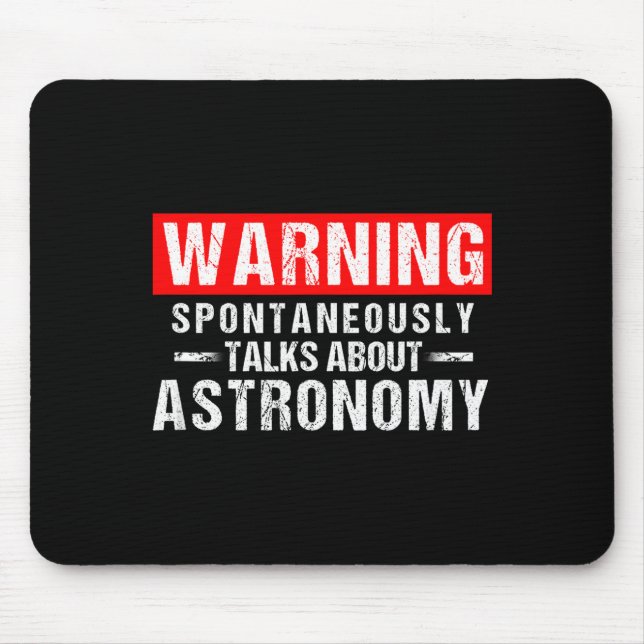 Warning Sntaneously Talks About Astronomy Teacher  Mousepad (Vorne)