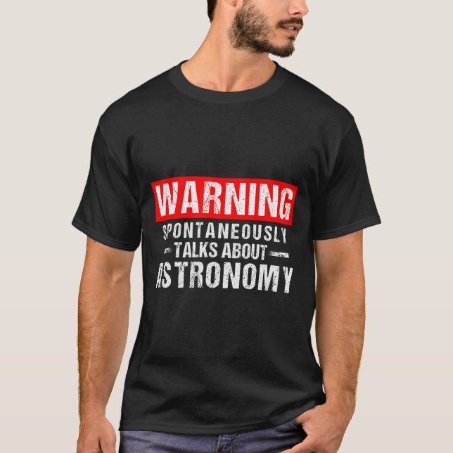 Warning Sntaneously Talks About Astronomy Teacher  T-Shirt (Vorderseite)