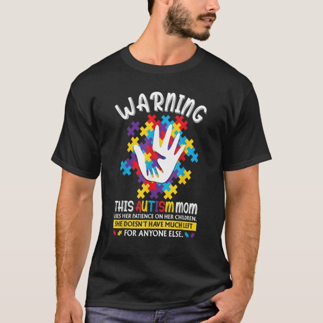Warning This Autism Mom Uses Patience In Children T-Shirt (Vorderseite)