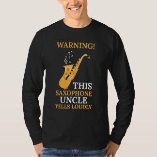 warning this saxophone uncle music T-Shirt
