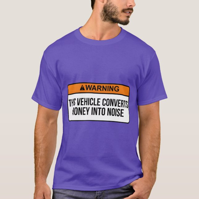 warning this vehicle converts money into noise fri T-Shirt (Vorderseite)