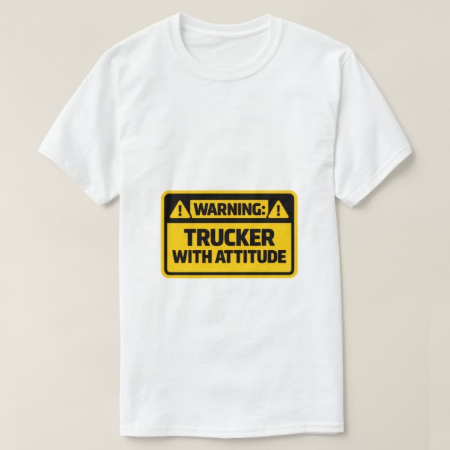 Warning Trucker With Attitude Funny T-Shirt (Design vorne)