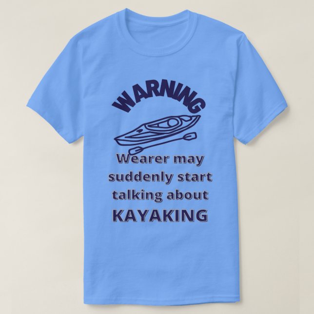 Warning Wearer spricht plötzlich Kayaking Funny Pa T-Shirt (Design vorne)