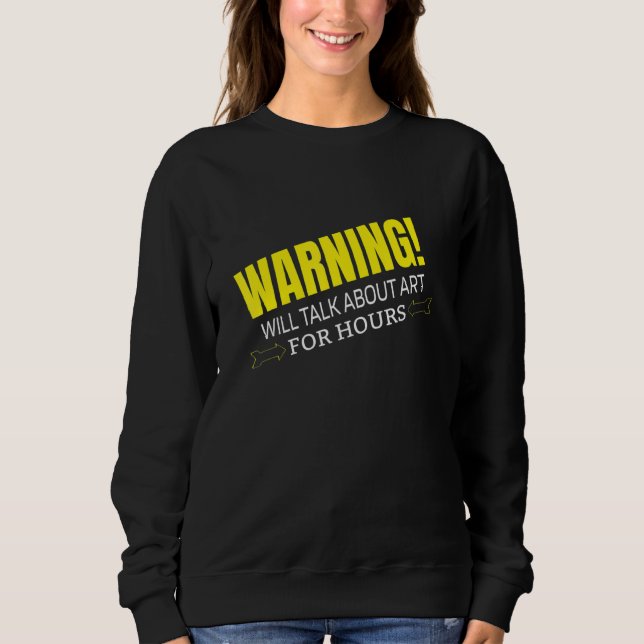 WARNING WILL TALK ABOUT ART SWEATSHIRT (Vorderseite)