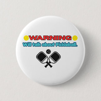 Warning: Will Talk About Pickleball Funny  Button