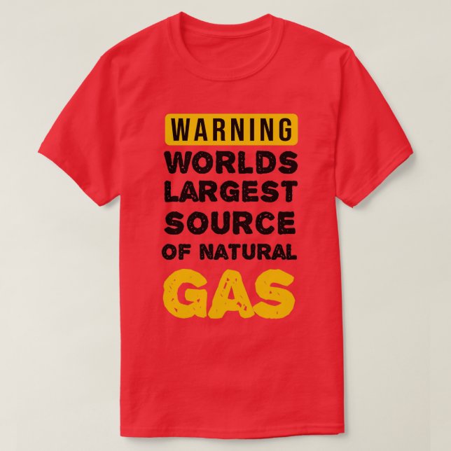 Warning Worlds Largest Source Of Natural Gas T-Shirt (Design vorne)