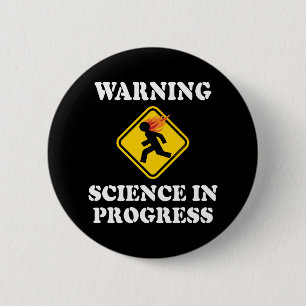 Warnschild Wissenschaft in Arbeit - Lustiger Wisse Button