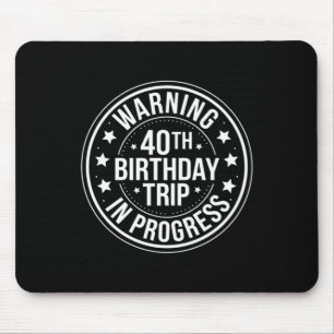 Warnung 40. Geburtstagsreise in Bearbeitung Lustig Mousepad