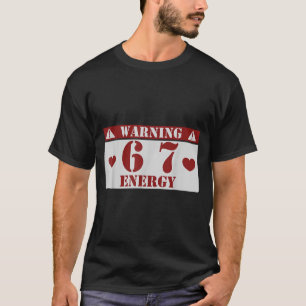 Warnung 6 7 Energie Spaß 67 Nummer 6-7 6 7 Sechs S T-Shirt