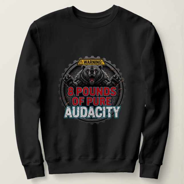 Warnung 8 Pfund pure Unverfrorenheit Sweatshirt (Design vorne)