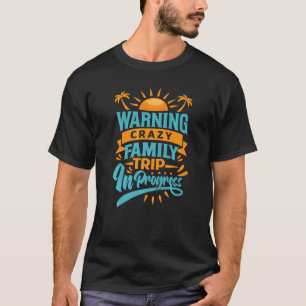 Warnung an Crazy, Familienreise in Folge Reise mit T-Shirt