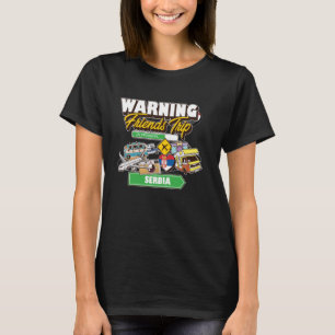 Warnung an Freunde Reise in Progress Serbien Reise T-Shirt
