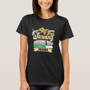 Warnung an Freunde Reise in Progress Uganda Reisem T-Shirt