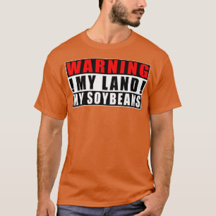 Warnung an mein Land, meine Sojabohnen Bauer Funny T-Shirt