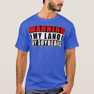Warnung an mein Land, meine Sojabohnen Bauer Funny T-Shirt