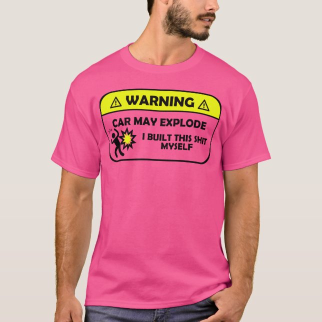 Warnung Auto Matte Explodiert Ich baute dies Sht M T-Shirt (Vorderseite)