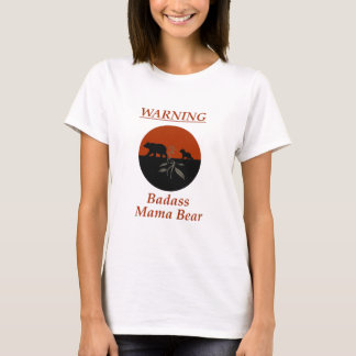 Warnung: Badass-Mama-Bär T-Shirt