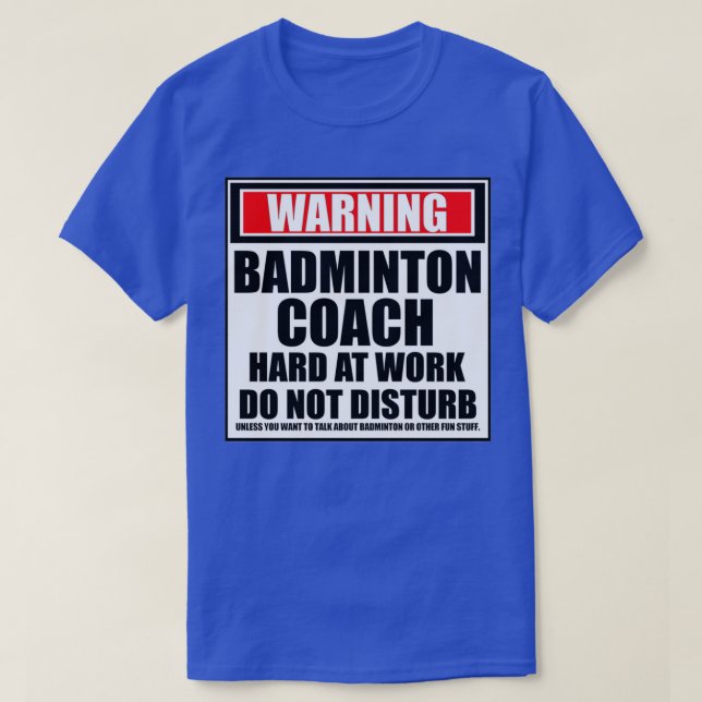Warnung Badminton Coach hart am Arbeitsplatz nicht T-Shirt (Design vorne)