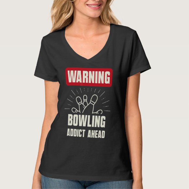 Warnung Bowling Addict Ahead Bowling Team T-Shirt (Vorderseite)