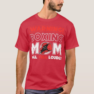 Warnung Boxing-Mama wird laut Boxfan Yell T-Shirt