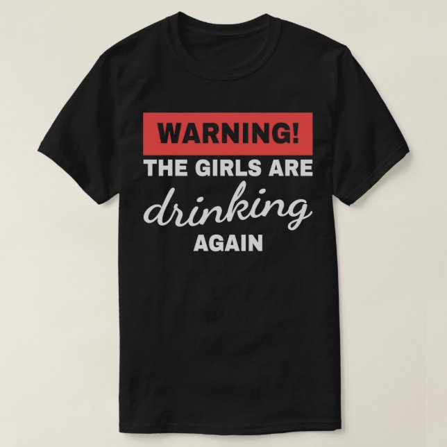 Warnung, dass die Mädchen wieder trinken Budd T-Shirt (Design vorne)