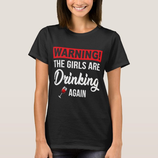 Warnung, dass die Mädchen wieder trinken T-Shirt (Vorderseite)