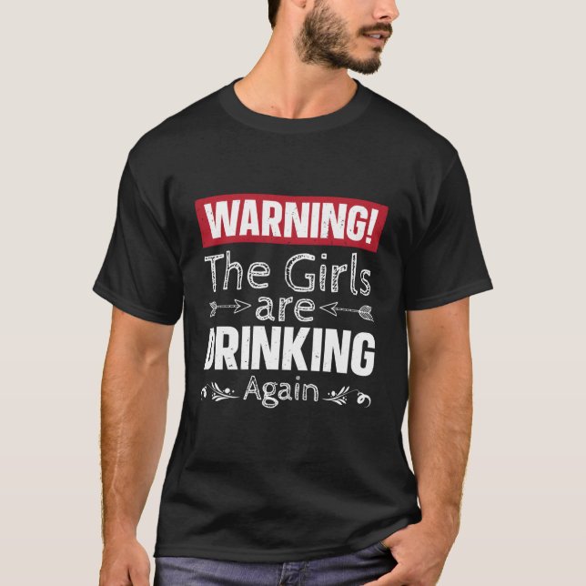 Warnung, dass die Mädchen wieder trinken T-Shirt (Vorderseite)
