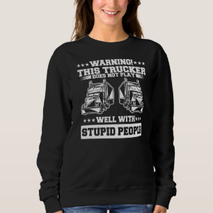 Warnung, dass dieser LKW nicht gut mit Stupi spiel Sweatshirt