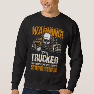 Warnung, dass dieser LKW nicht gut mit Stupi spiel Sweatshirt