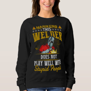 Warnung, dass dieser Schweißer mich nicht gut schw Sweatshirt