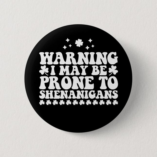 Warnung, dass ich anfällig für Shenanigans St Patr Button (Vorderseite)